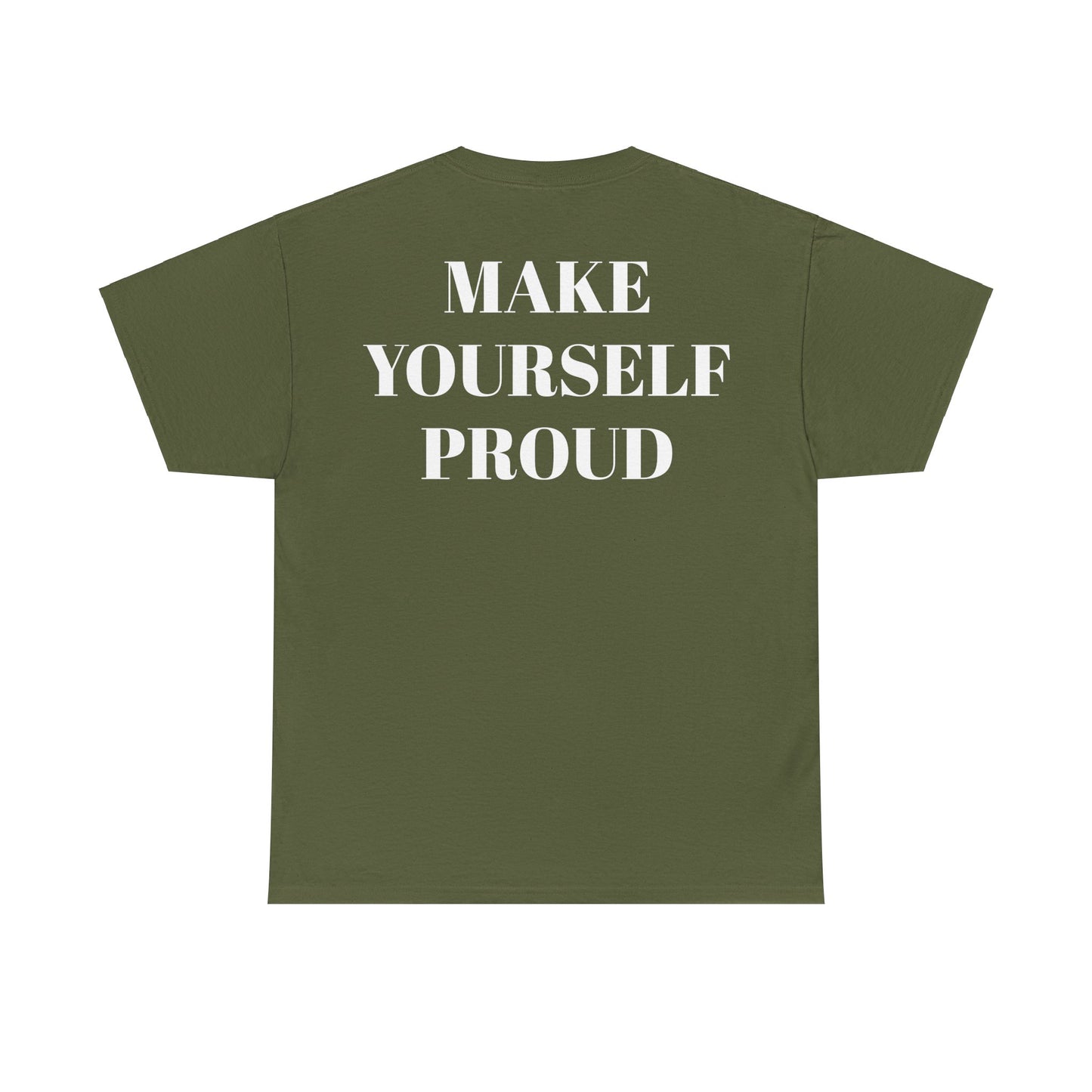 MAKE YOURSELF PROUD T-shirt UNISEX