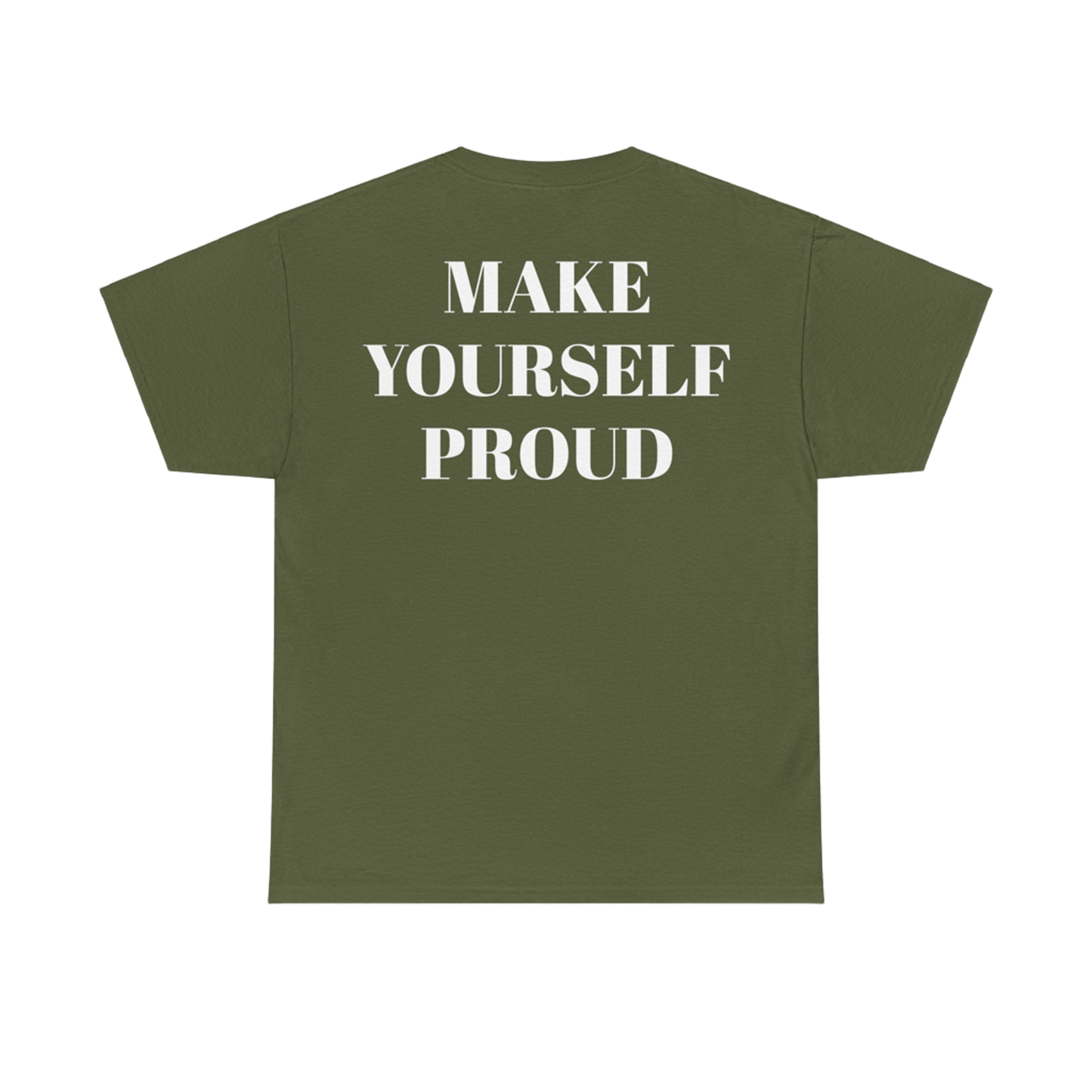 MAKE YOURSELF PROUD T-shirt UNISEX