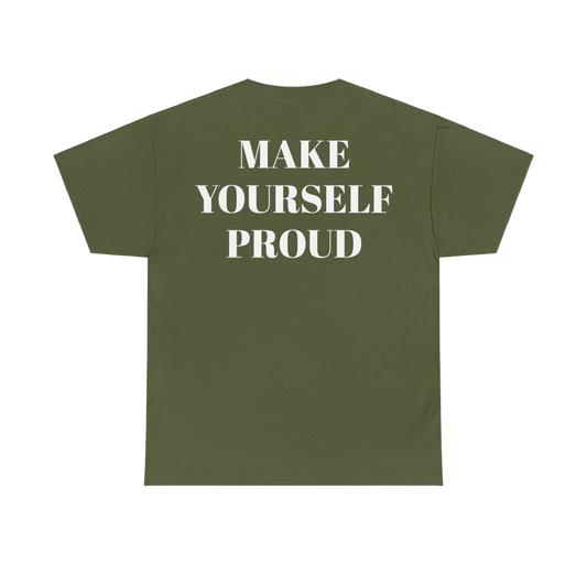 MAKE YOURSELF PROUD T-shirt UNISEX 