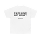 FCK LOVE GET MONEY UNISEX T-shirt 