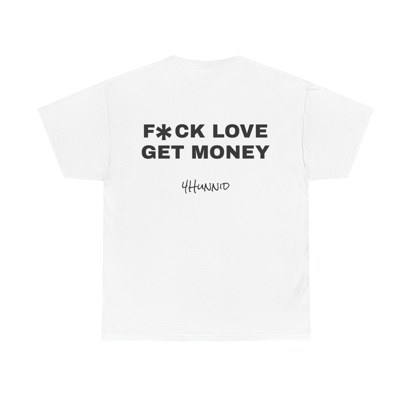 FCK LOVE GET MONEY T-shirt UNISEX