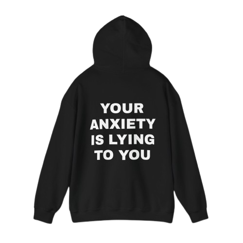 YOUR ANXIETY IS LYING TO YOU Bluza UNISEX