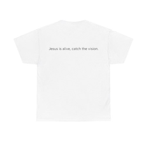 Jesus is alive, catch the vision. UNISEX T-shirt 