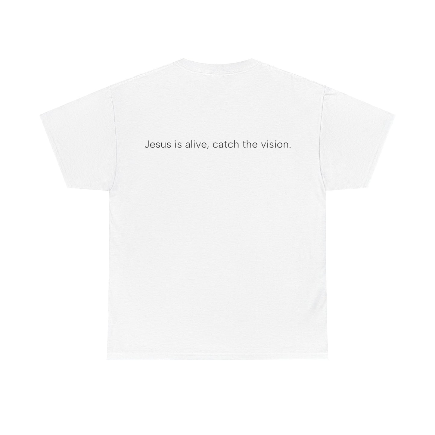 Jesus is alive, catch the vision. T-shirt UNISEX
