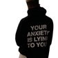 YOUR ANXIETY IS LYING TO YOU UNISEX sweatshirt 