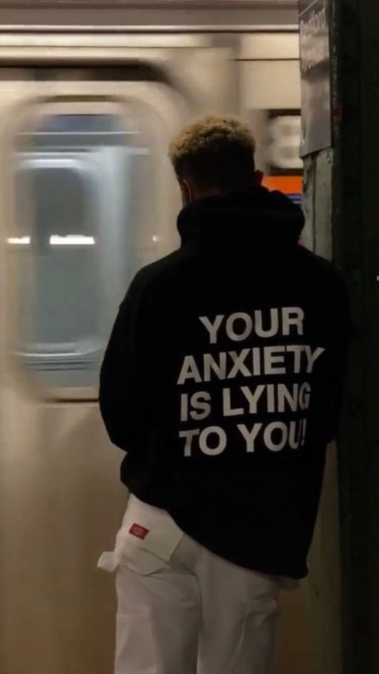 YOUR ANXIETY IS LYING TO YOU Bluza UNISEX