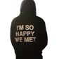 I'M SO HAPPY WE MET UNISEX sweatshirt 