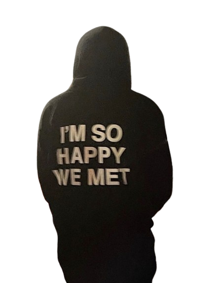 I'M SO HAPPY WE MET UNISEX sweatshirt 