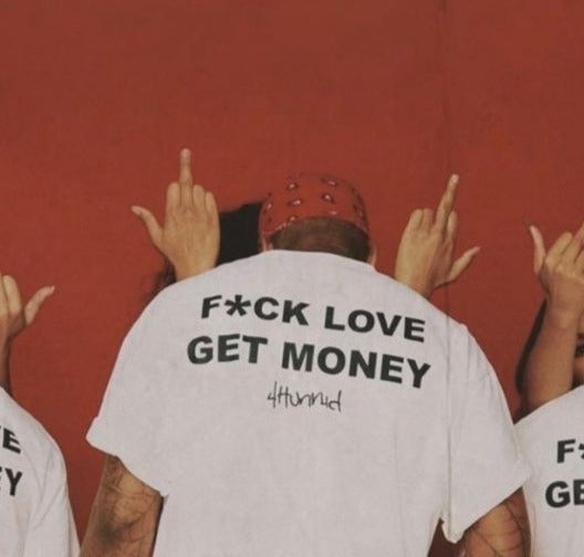 FCK LOVE GET MONEY T-shirt UNISEX